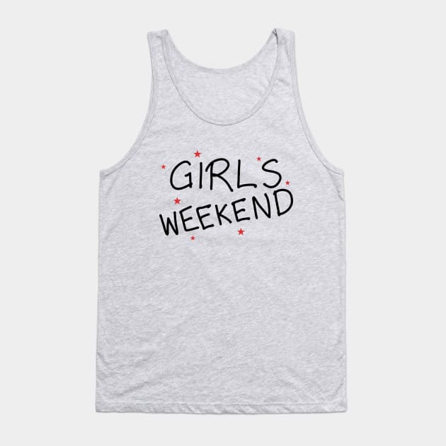 Girls Weekend Tank Top by ShopBuzz